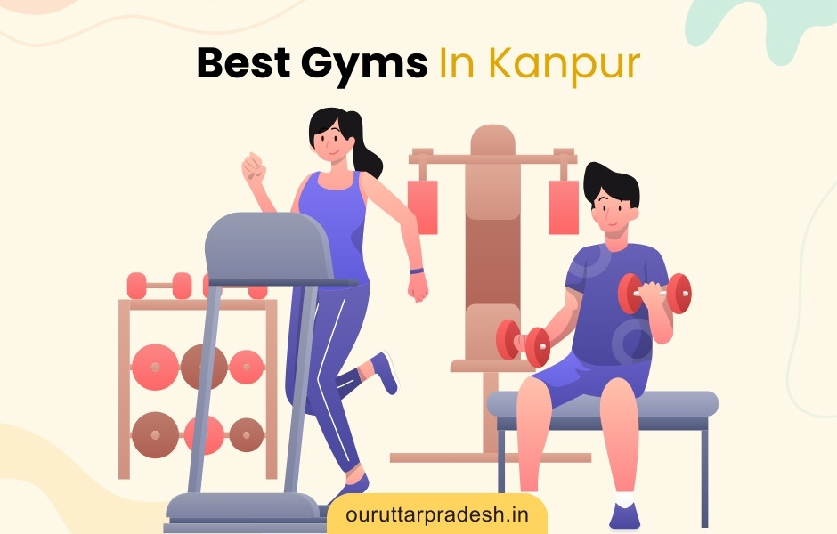 Best Gyms In Kanpur- OurUttarPradesh.in