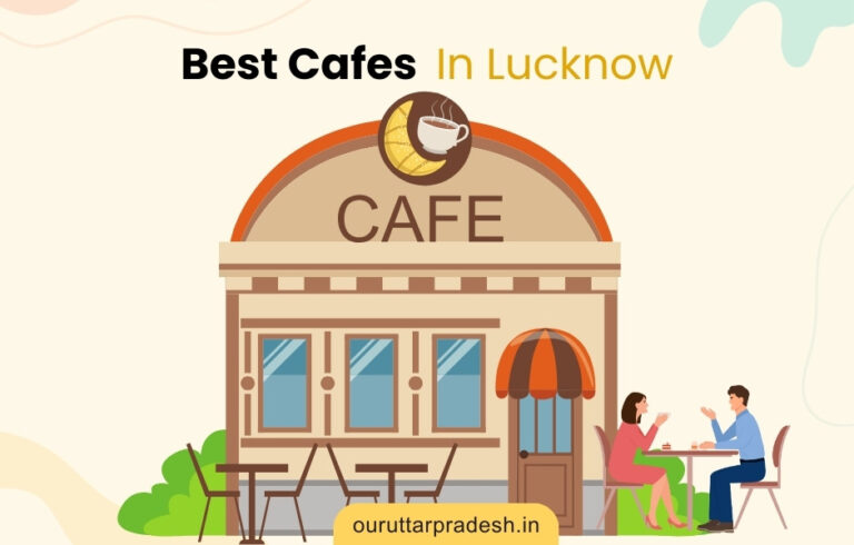 Best Cafes In Lucknow - OurUttarPradesh.in